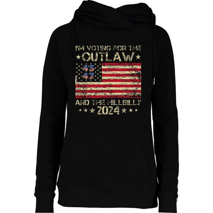 IM Voting For The Outlaw And The Hillbilly Trump Vance 2024 Womens Funnel Neck Pullover Hood