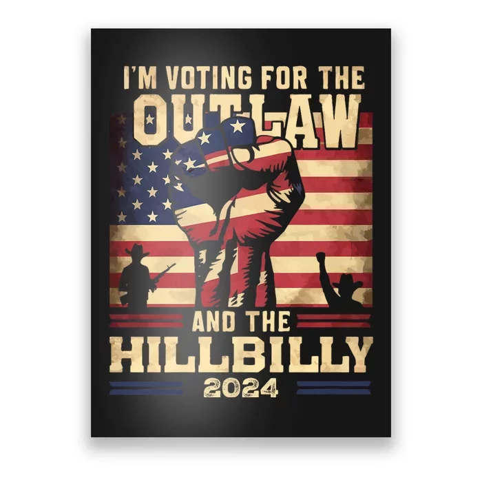 Im Voting For The Outlaw And The Hillbilly 2024 Trump Vance 2024 Us Flag Poster