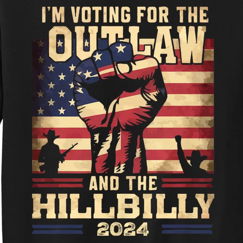 Im Voting For The Outlaw And The Hillbilly 2024 Trump Vance 2024 Us Flag Tall Sweatshirt