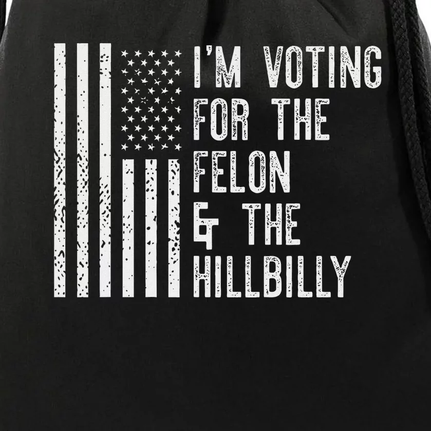 IM Voting For The Felon & The Hillbilly 2024 Pro Trump Meme Drawstring Bag