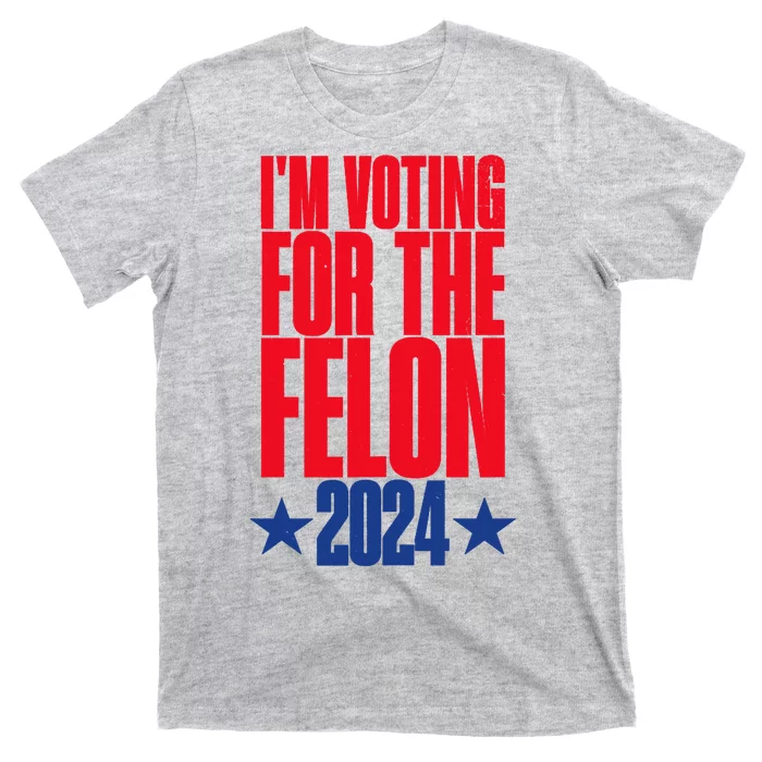 IM Voting For The Trump Felon Conviction 2024 T-Shirt