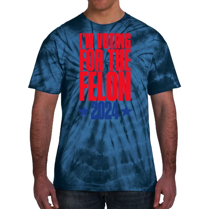 IM Voting For The Trump Felon Conviction 2024 Tie-Dye T-Shirt