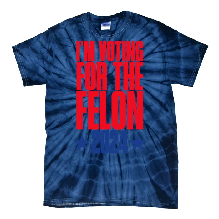 IM Voting For The Trump Felon Conviction 2024 Tie-Dye T-Shirt