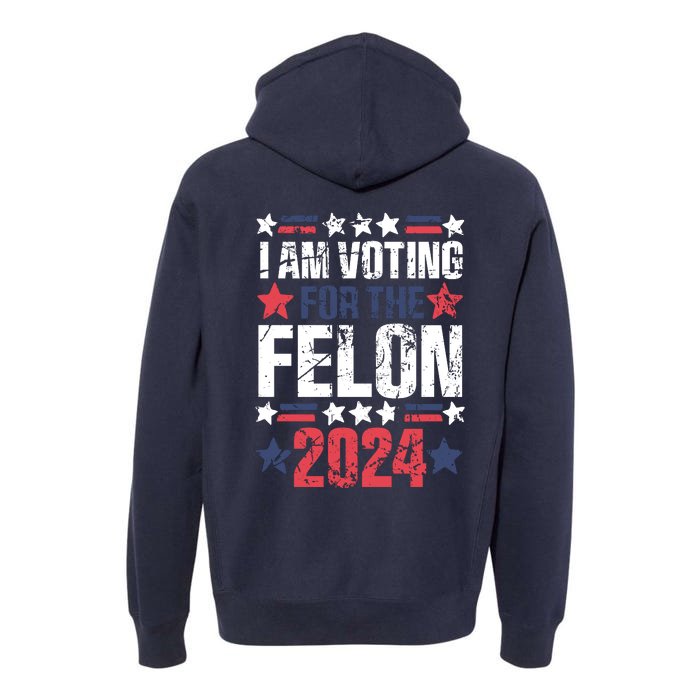 Im Voting For The Felon Grunge Front And Back Design Front & Back Premium Hoodie