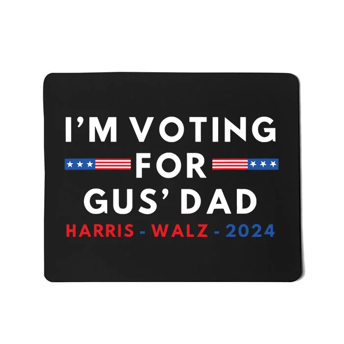 Im Voting For Gus Dad Vote Harris Walim Voting For Gus Dad Vote Harriz 2024 Mousepad