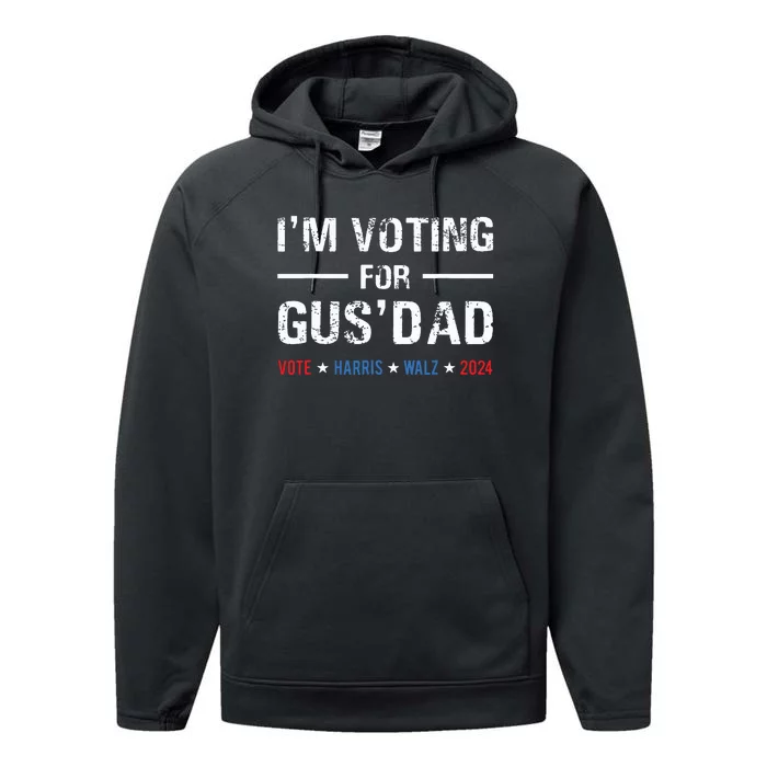 Im Voting For Gus Dad Vote Harris Walz 2024 Performance Fleece Hoodie