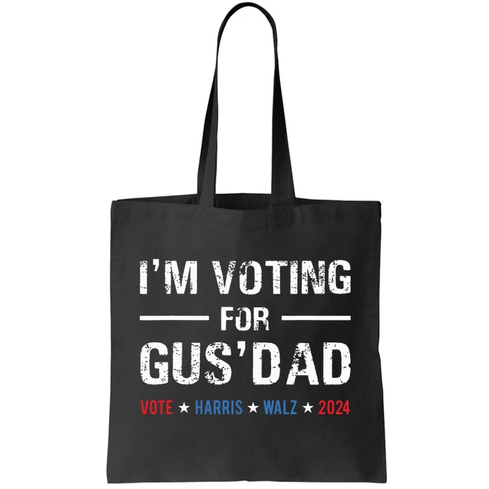 Im Voting For Gus Dad Vote Harris Walz 2024 Tote Bag