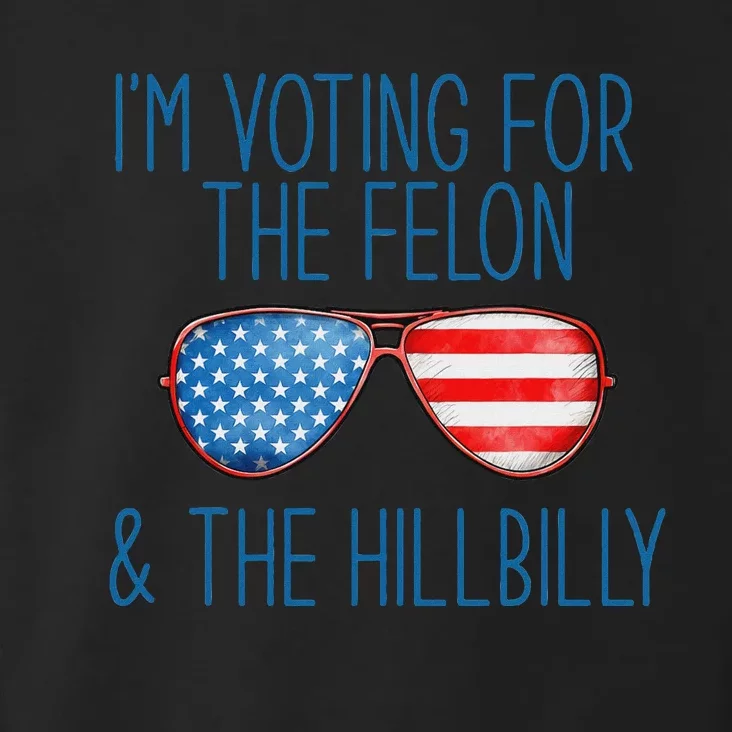 IM Voting For The Felon & The Hillbilly 2024 Pro Trump Meme Toddler Hoodie