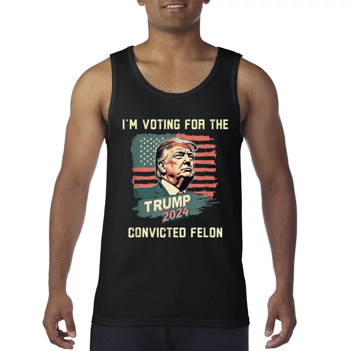 IM Voting For The Convicted Felon Funny Donald Trump Tank Top