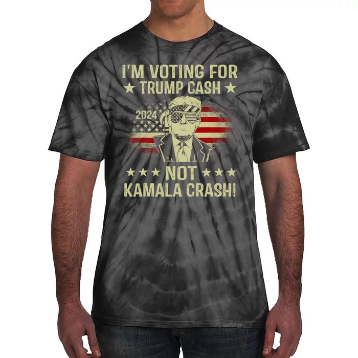 IM Voting For Trump Cash Not Kamala Crash Tie-Dye T-Shirt