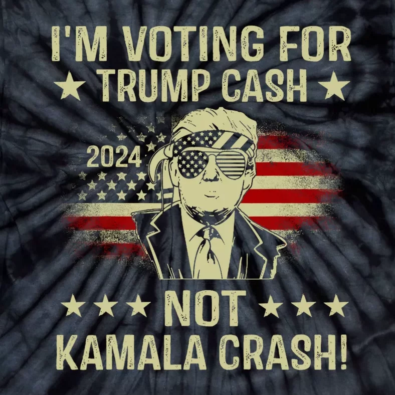 IM Voting For Trump Cash Not Kamala Crash Tie-Dye T-Shirt