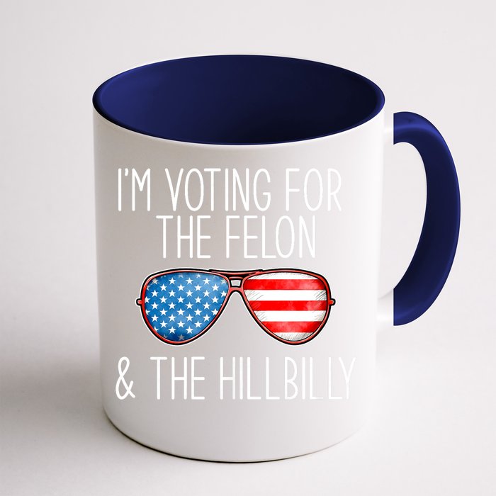 IM Voting For The Felon & The Hillbilly 2024 Pro Trump Meme Front & Back Coffee Mug