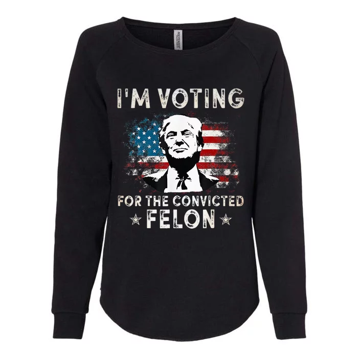 IM Voting For The Convicted Felon Womens California Wash Sweatshirt