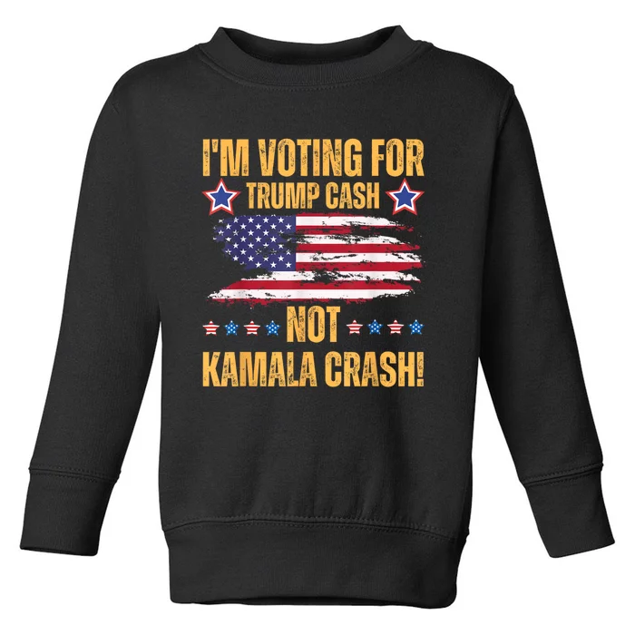 IM Voting For Trump Cash Not Kamala Crash American Flag Toddler Sweatshirt