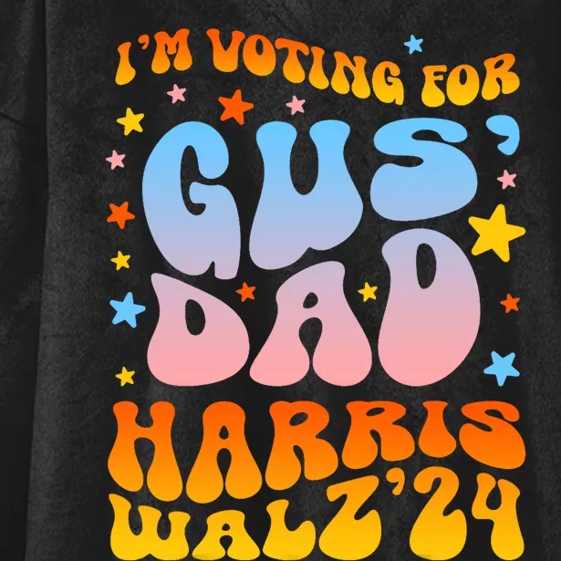 IM Voting For Gus Dad Vote Harris Walz 2024 Boho Hooded Wearable Blanket