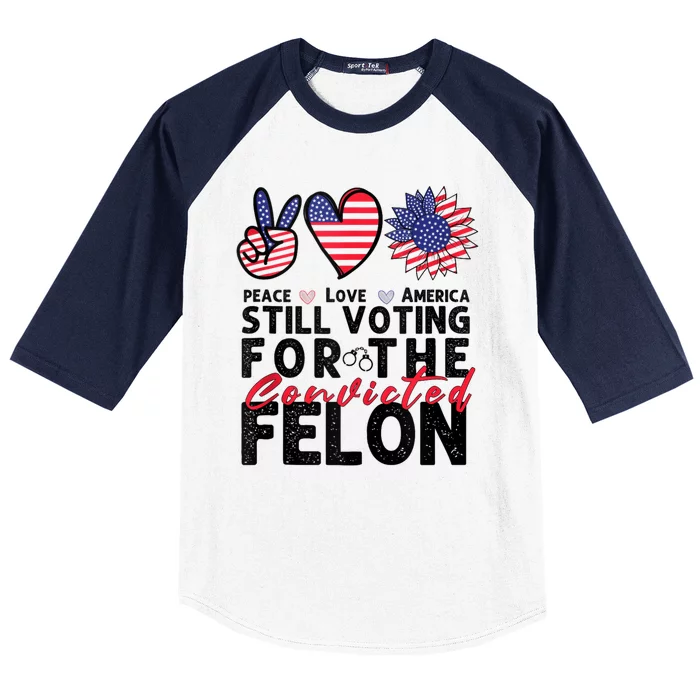 IM Voting For The Convicted Felon Peace Love America 2024 Baseball Sleeve Shirt