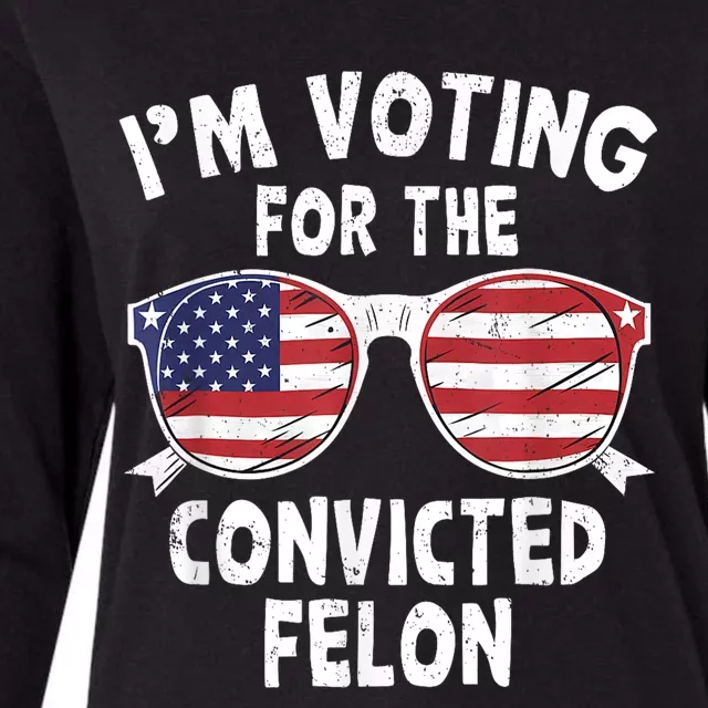 Im Voting For The Convicted Felon Funny Pro Trump 2024 Womens Cotton Relaxed Long Sleeve T-Shirt