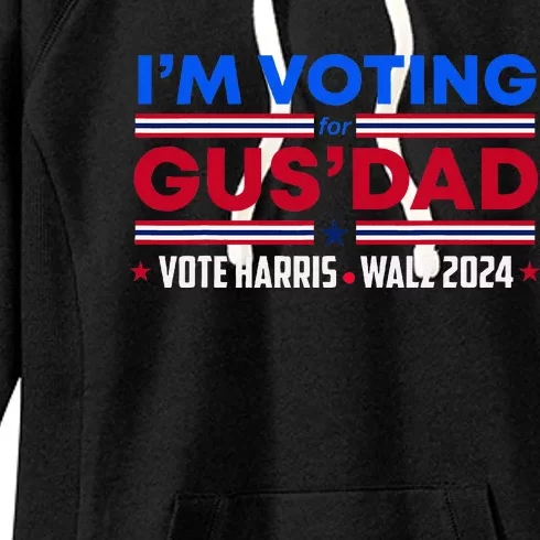 IM Voting For Gus Dad Vote Harris Walz 2024 Pres And Vice Women's Fleece Hoodie