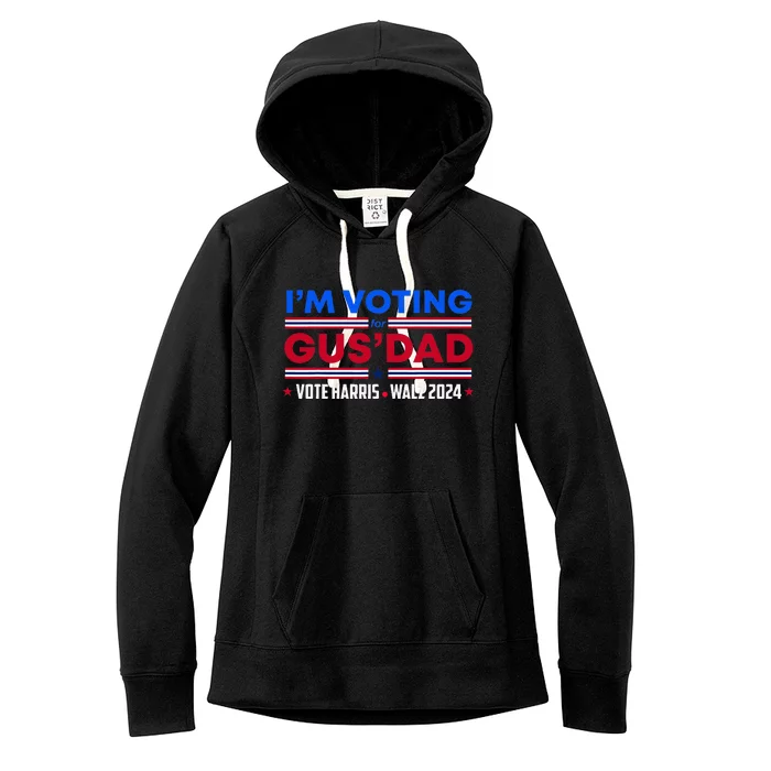 IM Voting For Gus Dad Vote Harris Walz 2024 Pres And Vice Women's Fleece Hoodie