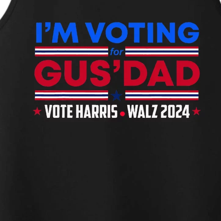 IM Voting For Gus Dad Vote Harris Walz 2024 Pres And Vice Performance Tank