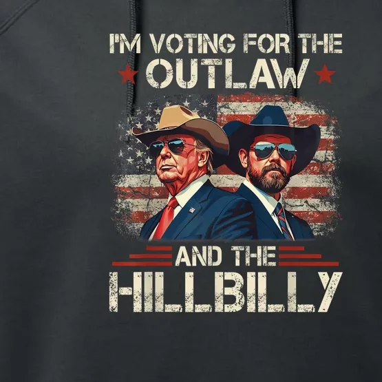 IM Voting For The Outlaw And The Hillbilly Trump Vance 2024 Performance Fleece Hoodie