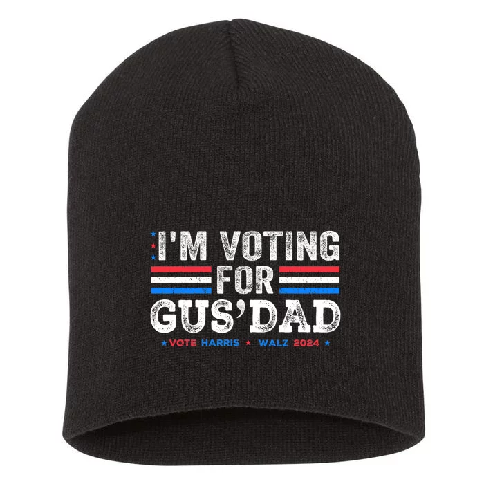 IM Voting For Gus Dad Vote Kamala Harris Walz 2024 Short Acrylic Beanie