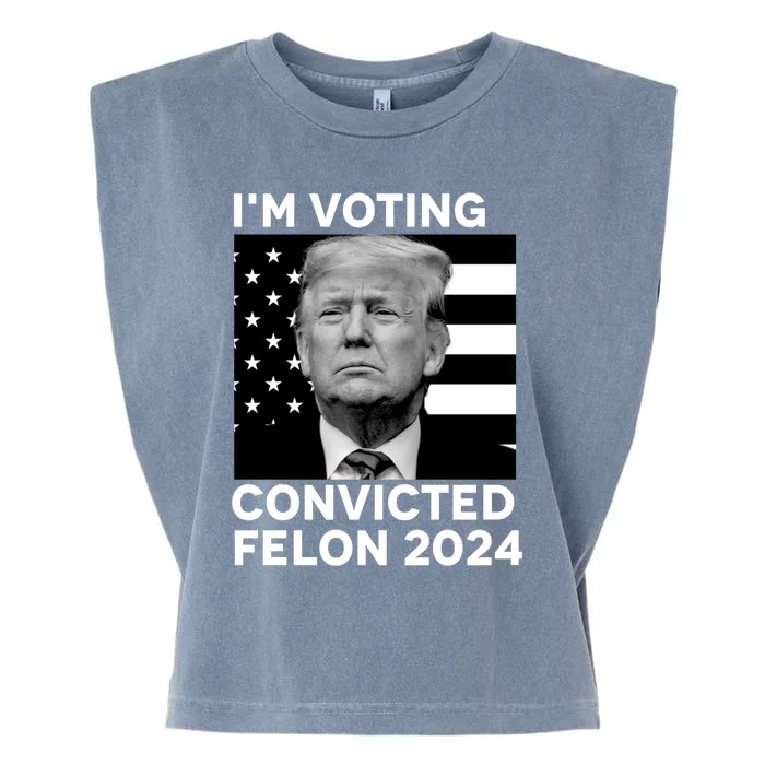 Im Voting For A Convicted Felon In November 2024 Garment-Dyed Women's Muscle Tee