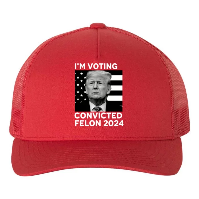 Im Voting For A Convicted Felon In November 2024 Yupoong Adult 5-Panel Trucker Hat