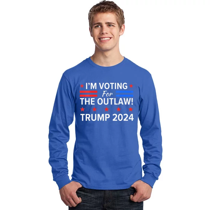 Im Voting For The Outlaw Funny Pro Trump 2024 Election Tall Long Sleeve T-Shirt