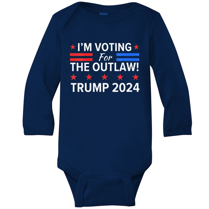 Im Voting For The Outlaw Funny Pro Trump 2024 Election Baby Long Sleeve Bodysuit