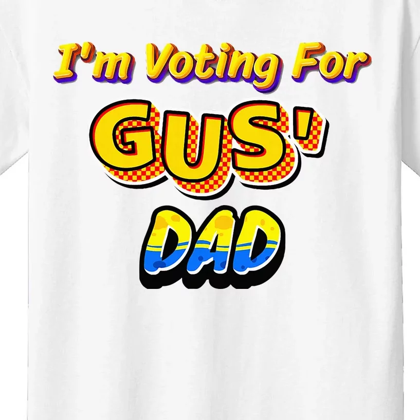 IM Voting For GusS Dad Kids T-Shirt