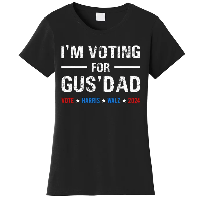 IM Voting For Gus Dad Vote Harris Walz 2024 Women's T-Shirt