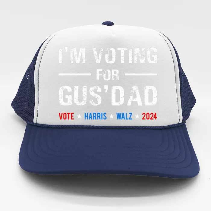 IM Voting For Gus Dad Vote Harris Walz 2024 Trucker Hat