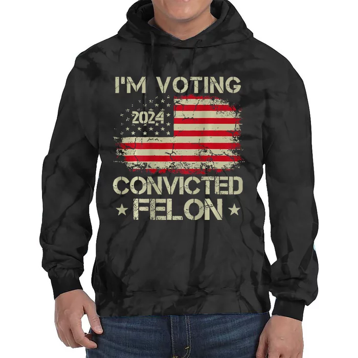 IM Voting For The Convicted Felon 2 Sided Tie Dye Hoodie