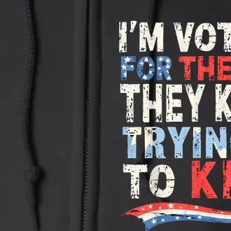 IM Voting For The Guy They Keep Trying To Kill 2024 Usa Full Zip Hoodie