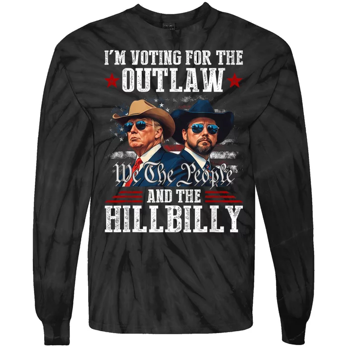 IM Voting For The Outlaw And The Hillbilly Trump Vance 2024 Tie-Dye Long Sleeve Shirt