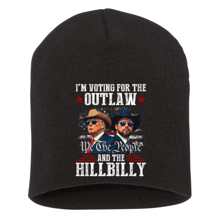 IM Voting For The Outlaw And The Hillbilly Trump Vance 2024 Short Acrylic Beanie