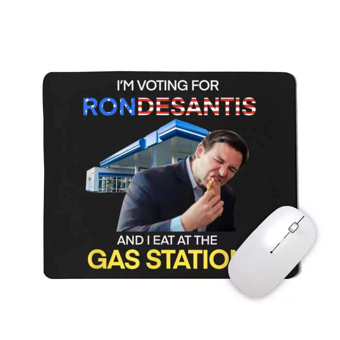 I’m Voting For Ron Desantis And I Eat At The Gas Station Mousepad