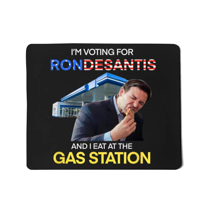 I’m Voting For Ron Desantis And I Eat At The Gas Station Mousepad