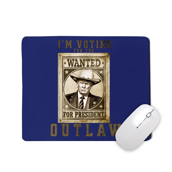 IM Voting For The Outlaw Wanted For President Trump 2024 Mousepad