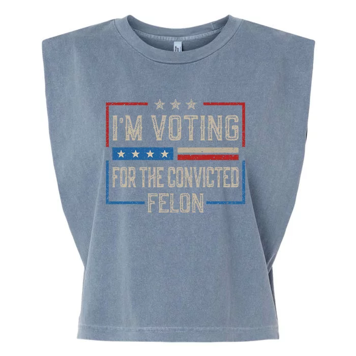 IM Voting For A Felon In 2024 Us Flag Vintage Garment-Dyed Women's Muscle Tee