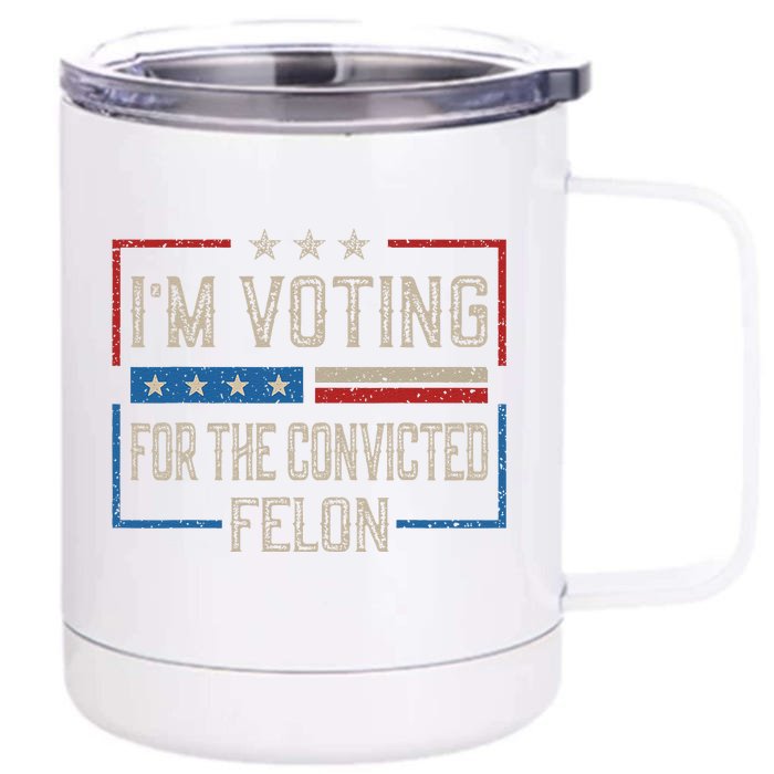 IM Voting For A Felon In 2024 Us Flag Vintage Front & Back 12oz Stainless Steel Tumbler Cup