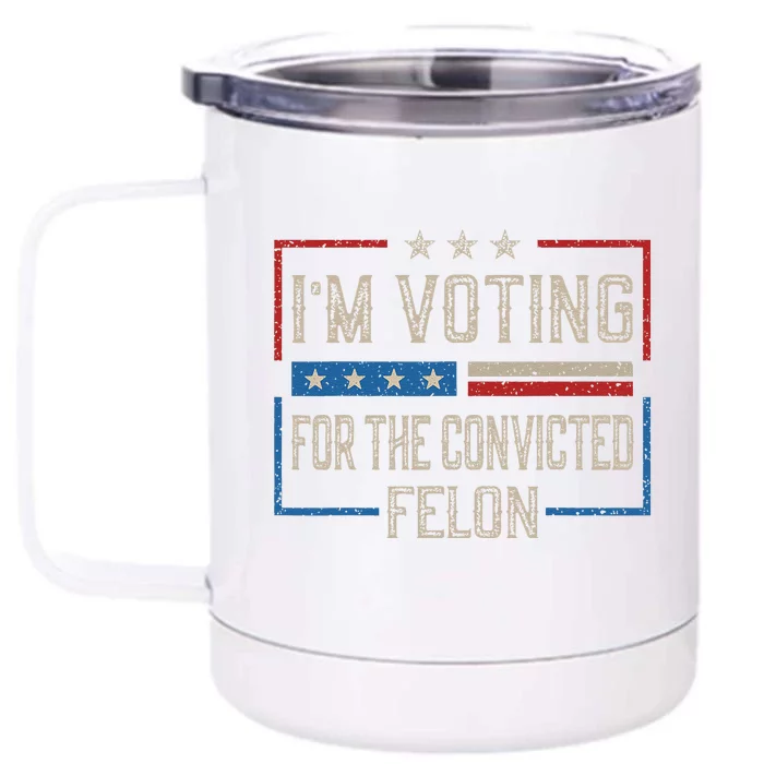 IM Voting For A Felon In 2024 Us Flag Vintage Front & Back 12oz Stainless Steel Tumbler Cup