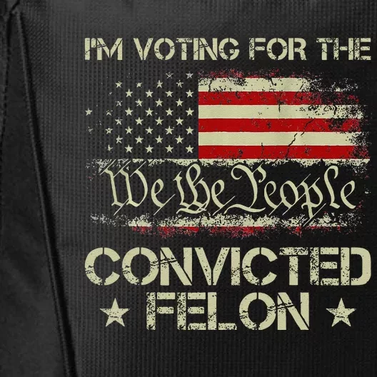 IM Voting For The Convicted Felon Funny 2024 City Backpack