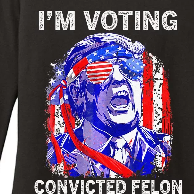 IM Voting For The Convicted Felon Funny Pro 2024 Womens CVC Long Sleeve Shirt