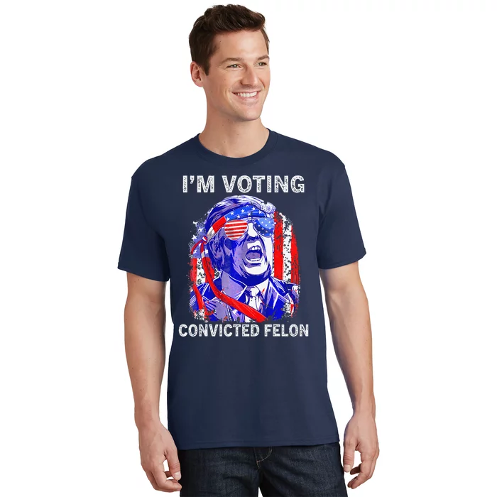 IM Voting For The Convicted Felon Funny Pro 2024 T-Shirt