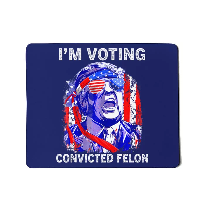 IM Voting For The Convicted Felon Funny Pro 2024 Mousepad