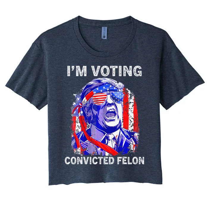 IM Voting For The Convicted Felon Funny Pro 2024 Women's Crop Top Tee