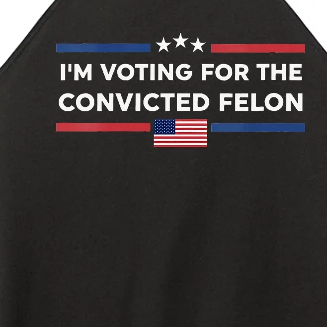 IM Voting For Convicted Felon Us Flag Trump 2024 Women’s Perfect Tri Rocker Tank