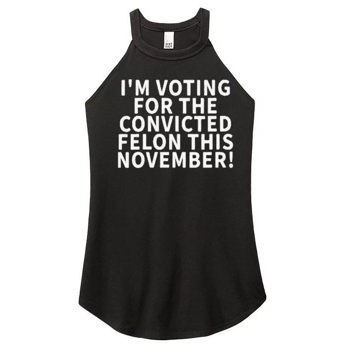 I’M Voting For The Convicted Felon This November Women’s Perfect Tri Rocker Tank